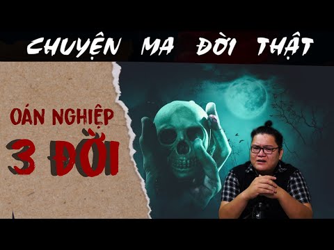 [TẬP 1797] Chuyện Ma Có Thật : OÁN NGHIỆP 3 ĐỜI