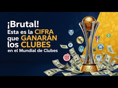 ¡Brutal! Esta es la CIFRA de PREMIOS que GANARÁN los CLUBES en el Mundial de la FIFA