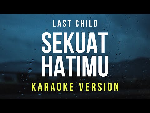Sekuat Hatimu – Last Child (Karaoke)