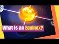 Equinoxes and Solstices Overview