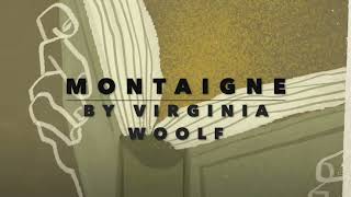 Montaigne by Virginia Woolf read by A Poetry Channel