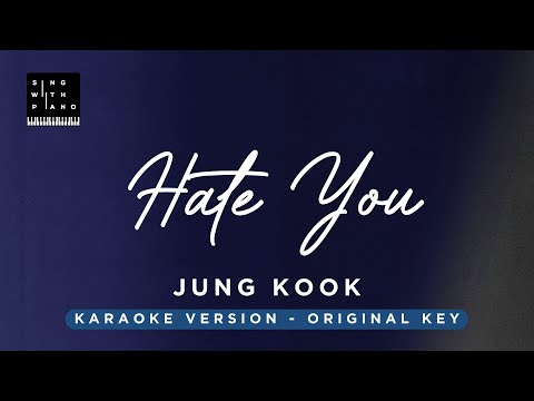 Hate you – Jung Kook (Original Key Karaoke) – Piano Instrumental Cover with Lyrics