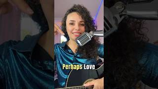 Perhaps Love (em Português) por Regina Serafim #shorts #shortmusic