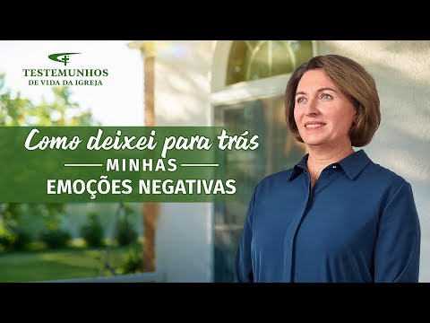 Testemunho de fé "Como deixei para trás minhas emoções negativas"