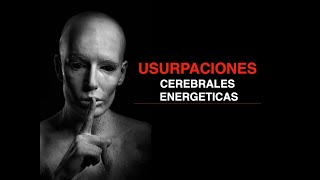 USURPACIONES CEREBRALES Y ENERGETICAS