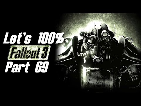 Let's Play Fallout 3 Part 69 - The 100% Playthrough!