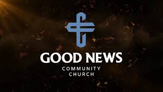 Good News Community Church | Messages