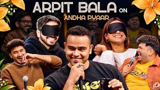ARPIT BALA on Andha Pyaar | ft. @ComicKaustubhAgarwal @Rawhitsingh @arpitbaala and Vivek