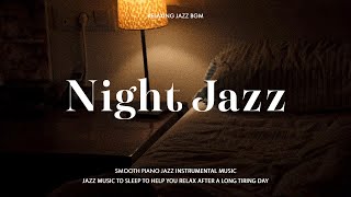 Jazz Piano Night - Smooth Sounds and Beautiful Jazz Solos - Relax Sleep Jazz- Deep Relax & Chillout