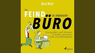 Der Feind in meinem Büro - Die großen und kleinen Irrtümer zwischen Chef und Mitarbeiter,...