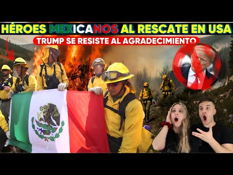 BOMBEROS MEXICANOS LLEGAN A CALIFORNIA PARA AYUDAR PERO ESTADOS UNIDOS ES DESAGRADECIDO