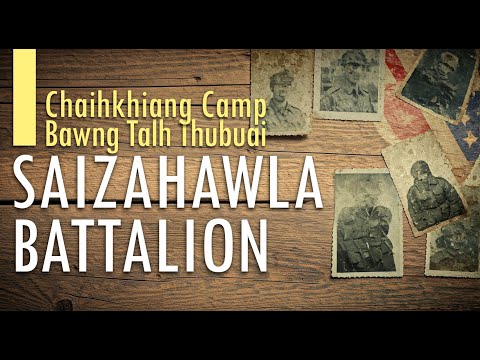 Chaihkhiang Camp | Bawng Talh Thubuai || Saizahawla Battalion