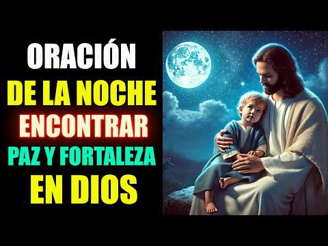 🙏 Oración de la Noche para Encontrar Paz y Fortaleza en Dios 🌙