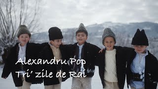 Alexandru Pop - Tri’ zile de Rai ❄ Cântec de Crăciun