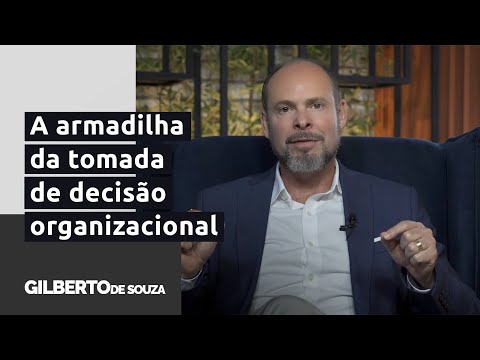 A maior armadilha sobre a tomada de decisão nas organizações