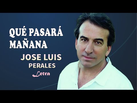 José Luis Perales - Qué Pasará Mañana - MV Lyrics