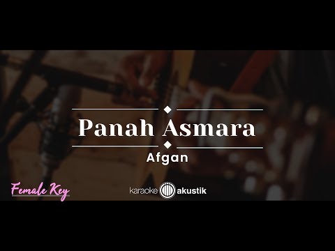 Panah Asmara – Afgan (KARAOKE AKUSTIK – FEMALE KEY)