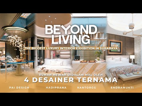 4 DESAINER TERNAMA SE INDONESIA BIKIN RUMAH DI PAKUWON MALL SURABAYA! | BEYOND LIVING