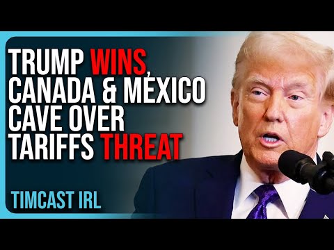 Trump WINS, Canada & Mexico CAVE Over Tariffs Threat