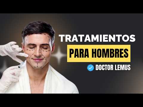 Mejores Tratamientos Estéticos para Hombres 2025 (Resultados Reales) | 🔥📣Doctor Lemus