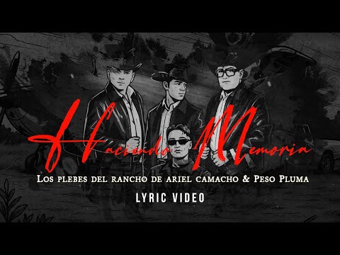 Los Plebes del Rancho de Ariel Camacho & Peso Pluma - Haciendo Memoria - Lyric Video