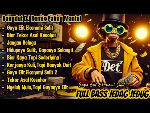 Gaya Elit Ekonomi Sulit - Dangdut DJ Remix Paling Mantul | DJ IS DET FULL BASS JEDAG JEDUG