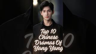 Top 10 Chinese dramas of yang yang 😍🫰 #cdramas #cdramaclips #shorts #youtube #1million #yangyang