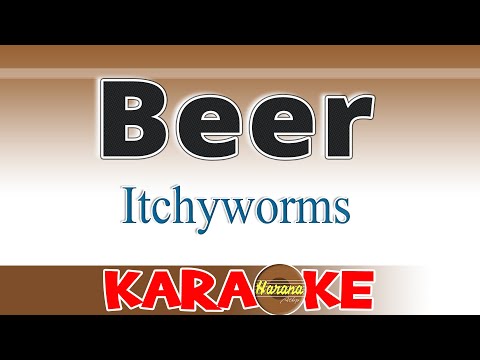 Beer - Itchyworms KARAOKE