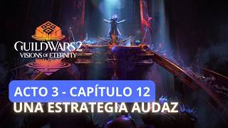 Guild Wars 2: Visions of Eternity - Acto 3 - Capítulo 12