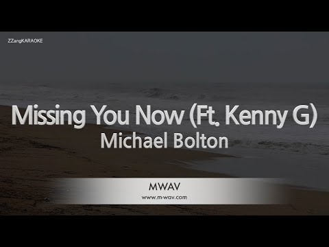 Michael Bolton-Missing You Now (Ft. Kenny G) (Melody) [ZZang KARAOKE]