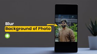 How to Blur Background of Photo on Samsung Phone?