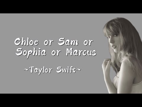 TAYLOR SWIFT - Chloe or Sam or Sophia or Marcus (Lyrics)