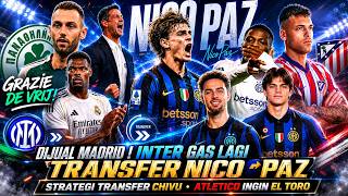 DIJUAL MADRID 💸 Nico Paz Siap Gabung Inter🔹Strategi Ala Chivu 🔥🔹ATM Ingin El Toro😱 - Berita Inter 🔵⚫