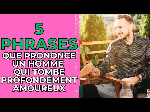 Quand un homme tombe profondément amoureux, il dit ça...