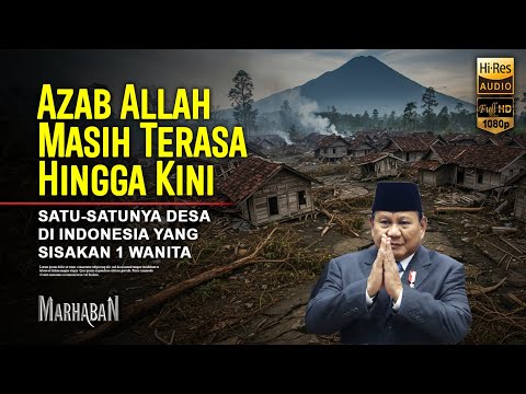 Astagfirullah, Allah Sisakan Hanya 1 Wanita Saja untuk Desa di Indonesia yang Diazab ini