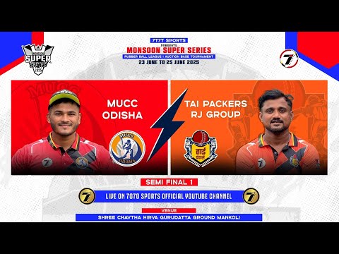 SEMI FINAL 1 I MUCC ODISHA VS TAI PACKERS RJ GROUP MATCH AT  MONSOON SUPER SERIES 2025