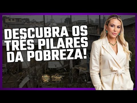 Os 3 PILARES que GERAM a POBREZA! VEJA AQUI! | Elainne Ourives