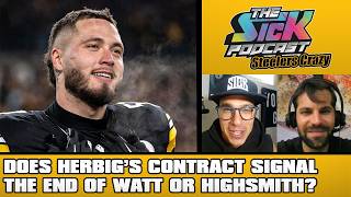 Does Herbig’s Contract Signal The End of Watt or Highsmith? - Steelers Talk #280