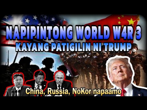 Napipintong W0RLD W4R 3 kayang patigilin ni Donuld Trump napaamo nya China, Russia at NoKor