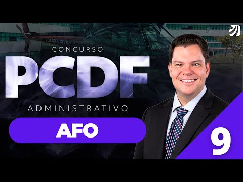 Aula 9: Introdução de AFO - CONCURSO PCDF ADMINISTRATIVO