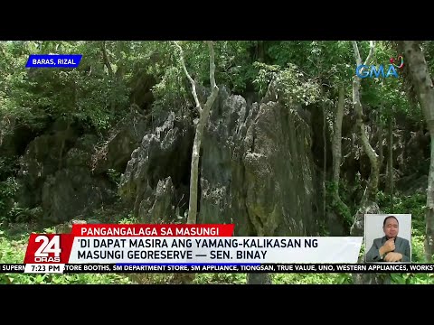 Di Dapat Masira Ang Yamang Kalikasan Ng Masungi Georeserve Sen