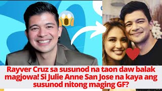 Rayver Cruz sa susunod na taon daw balak magjowa! Si Julie Anne San Jose na kaya? | PANOORIN!