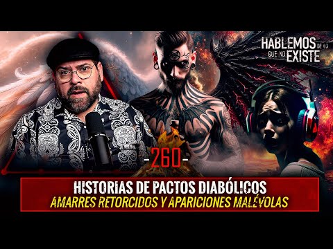 Historias de Pactos Diabólicos, Amarres Retorcidos y Apariciones Malévolas | Ep. 260