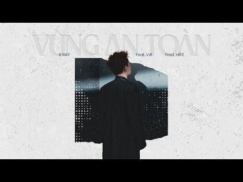 [CHO BẢO] 02. Vùng An Toàn - B Ray (ft. V#) - Prod. Hipz