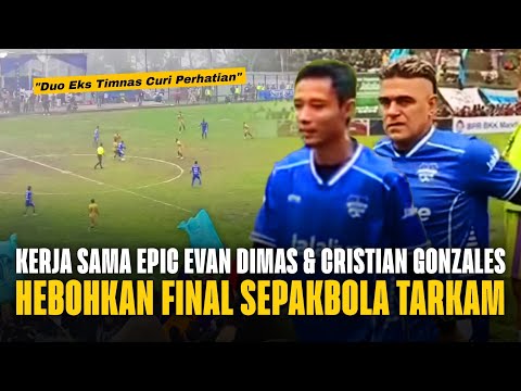 Duet Beda GENERASI Timnas Jadi Sorotan !! Kegilaan Duet Evan Dimas & Gonzales Ex Timnas di Tarkam