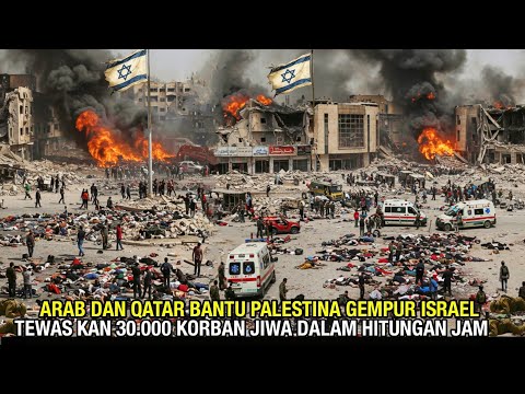 ARAB DAN QATAR BANTU PALESTINA GEMPUR ISRAEL, RATAKAN 3 KOTA DI ISRAEL & TEWASKAN 30.000 KORBAN JIWA