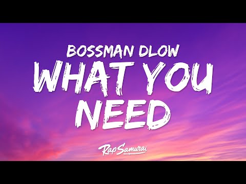 BossMan Dlow - What You Need (Lyrics) ft. NoCap