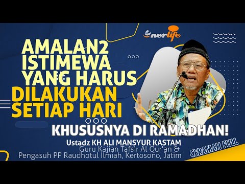 AMALAN-AMALAN ISTIMEWA Yang Harus Dilakukan Setiap Hari Khususnya Di Ramadhan! | Ust KH ALI MANSYUR