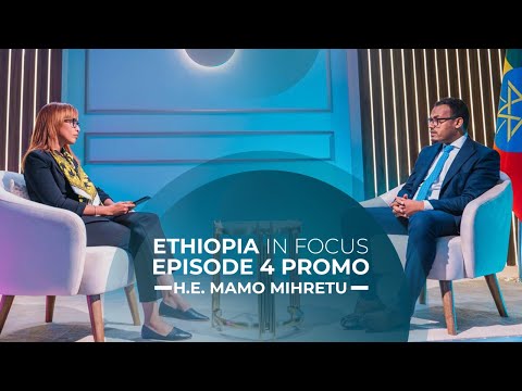 Ethiopia In Focus Episode 4 Promo - Mamo Mihretu