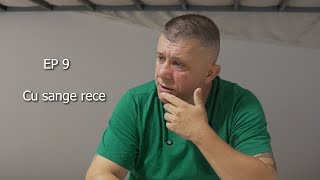 DUPA GRATII - Ep 9: Cu sange rece